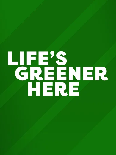 Life's Greener Here